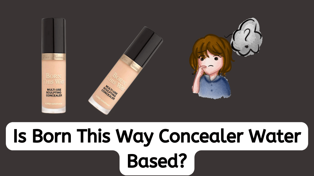Is Born This Way Concealer Water Based