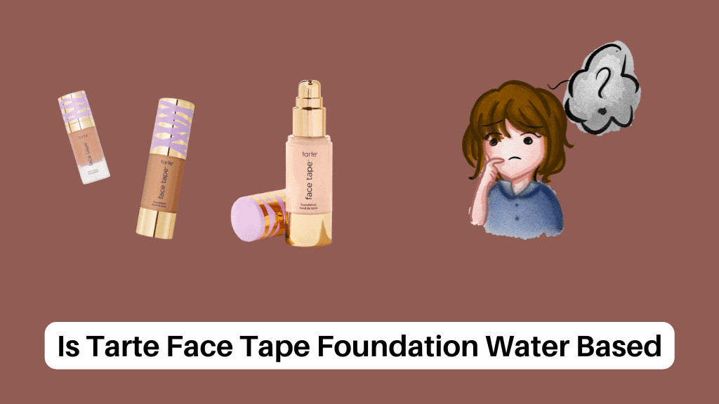 Is Tarte Face Tape Foundation Water Based