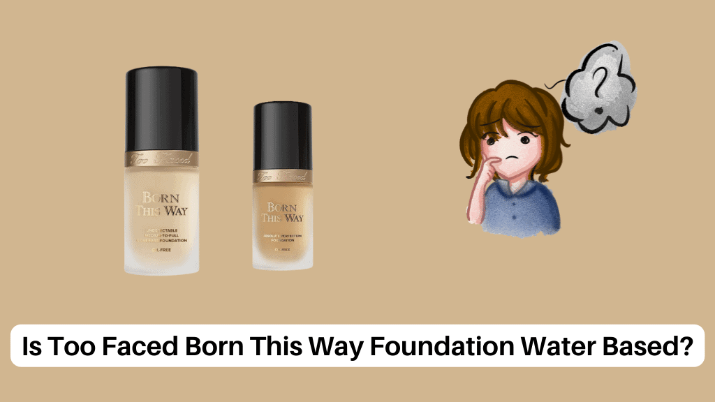Is Too Faced Born This Way Foundation Water Based
