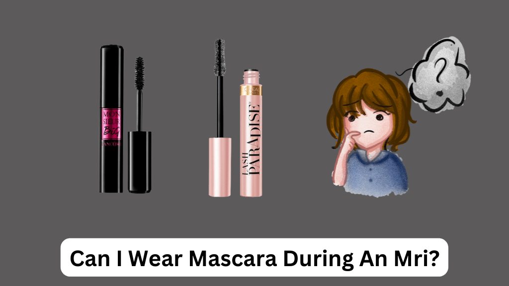 Can I Wear Mascara During An Mri
