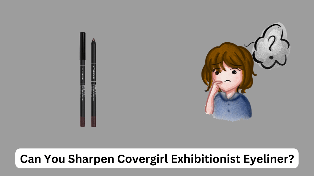 Can You Sharpen Covergirl Exhibitionist Eyeliner