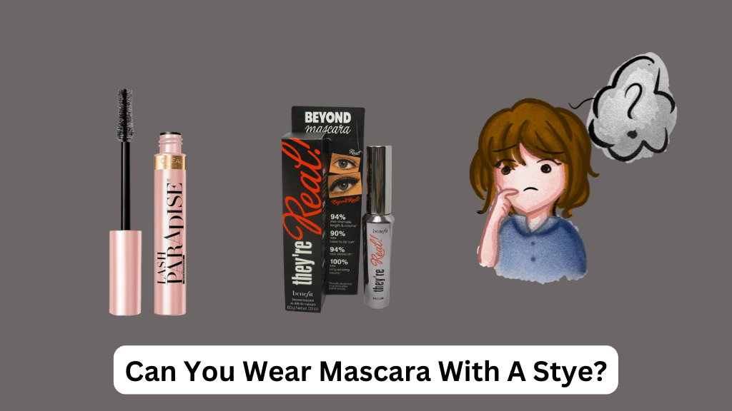 Can You Wear Mascara With A Stye