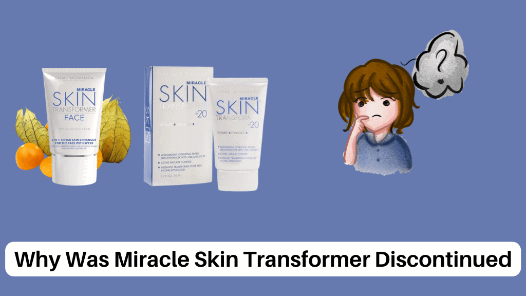 Why Was Miracle Skin Transformer Discontinued